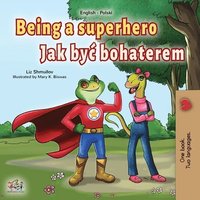 bokomslag Being a Superhero (English Polish Bilingual Book for Children)