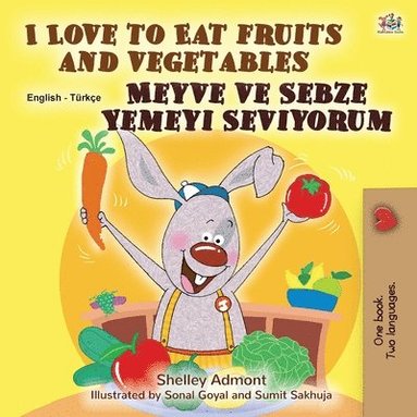 bokomslag I Love to Eat Fruits and Vegetables (English Turkish Bilingual Book for Children)