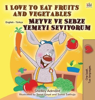 I Love to Eat Fruits and Vegetables (English Turkish Bilingual Book for Children) 1