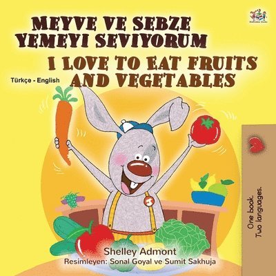 I Love to Eat Fruits and Vegetables (Turkish English Bilingual Book for Kids) 1