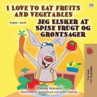 bokomslag I Love to Eat Fruits and Vegetables (English Danish Bilingual Book for Kids)