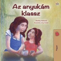 bokomslag My Mom is Awesome (Hungarian Children's Book)
