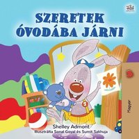 bokomslag I Love to Go to Daycare (Hungarian Children's Book)