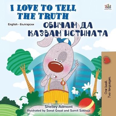 bokomslag I Love to Tell the Truth (English Bulgarian Bilingual Children's Book)