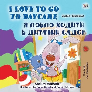 bokomslag I Love to Go to Daycare (English Ukrainian Bilingual Book for Kids)