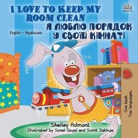 bokomslag I Love to Keep My Room Clean (English Ukrainian Bilingual Book for Kids)