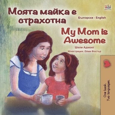 bokomslag My Mom is Awesome (Bulgarian English Bilingual Book for Kids)