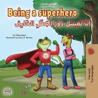 bokomslag Being a Superhero (English Arabic Bilingual Book for Kids)