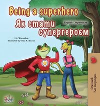 bokomslag Being a Superhero (English Ukrainian Bilingual Book for Children)