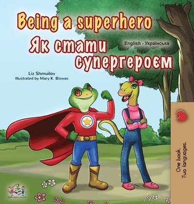 bokomslag Being a Superhero (English Ukrainian Bilingual Book for Children)
