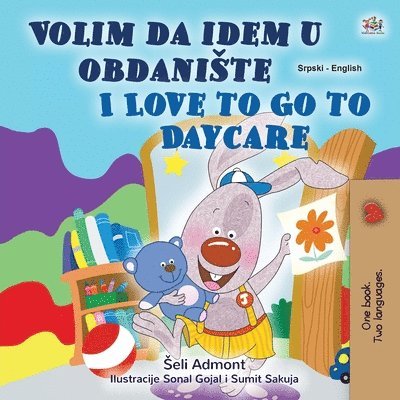 I Love to Go to Daycare (Serbian English Bilingual Children's Book - Latin Alphabet) 1