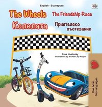 bokomslag The Wheels -The Friendship Race (English Bulgarian Bilingual Book for Kids)