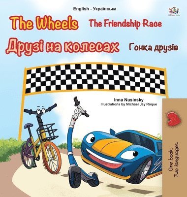 The Wheels -The Friendship Race (English Ukrainian Bilingual Children's Book) 1