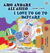 bokomslag I Love to Go to Daycare (Italian English Bilingual Book for Kids)