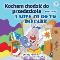 bokomslag I Love to Go to Daycare (Polish English Bilingual Children's Book)