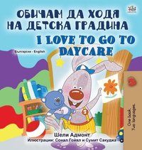bokomslag I Love to Go to Daycare (Bulgarian English Bilingual Book for Kids)
