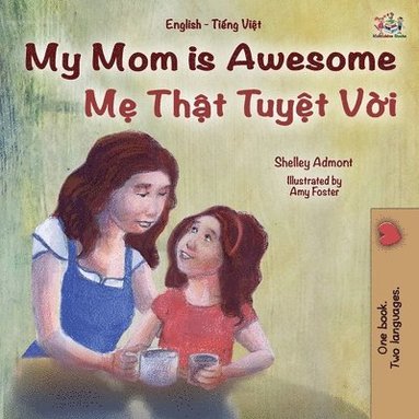 bokomslag My Mom is Awesome (English Vietnamese Bilingual Book for Kids)