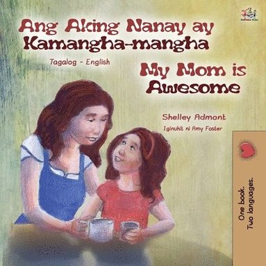bokomslag My Mom is Awesome (Tagalog English Bilingual Book for Kids)