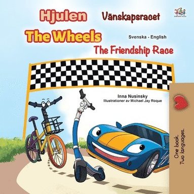 bokomslag The Wheels -The Friendship Race (Swedish English Bilingual Children's Book)