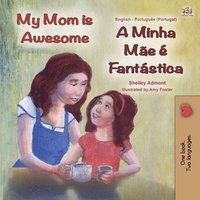 bokomslag My Mom is Awesome (English Portuguese Bilingual Children's Book - Portugal)