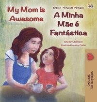 bokomslag My Mom is Awesome (English Portuguese Bilingual Children's Book - Portugal)