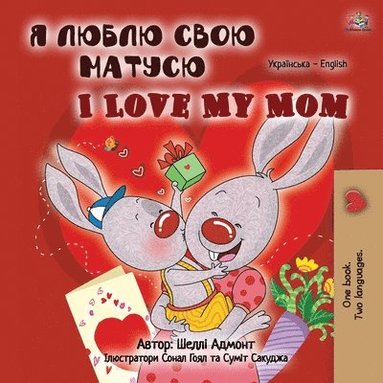 bokomslag I Love My Mom (Ukrainian English Bilingual Book for Kids)