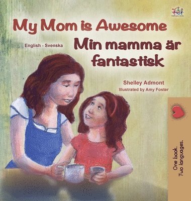 bokomslag My Mom is Awesome (English Swedish Bilingual Children's Book)