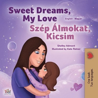 Shelley Admont, Kidkiddos Books, KidKiddos Books - Sweet Dreams, My Love (English Hungarian Bilingual Book for Kids), Häftad