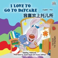 bokomslag I Love to Go to Daycare (English Chinese Bilingual Book for Kids - Mandarin Simplified)