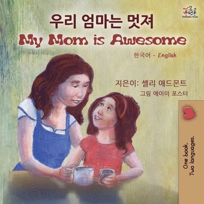 Shelley Admont, Kidkiddos Books, KidKiddos Books - My Mom is Awesome (Korean English Bilingual Children's Book), Häftad