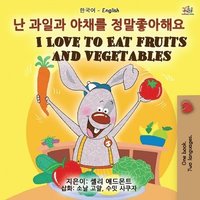 bokomslag I Love to Eat Fruits and Vegetables (Korean English Bilingual Book for Kids)