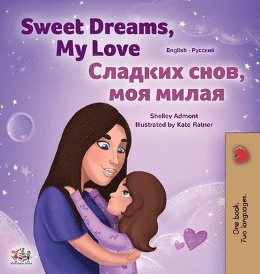 Shelley Admont, Kidkiddos Books, KidKiddos Books - Sweet Dreams, My Love (English Russian Bilingual Children's Book), Inbunden