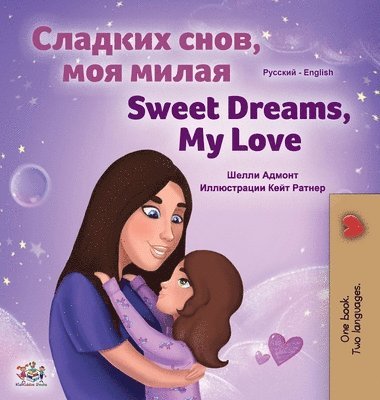 Shelley Admont, Kidkiddos Books, KidKiddos Books - Sweet Dreams, My Love (Russian English Bilingual Book for Kids), Inbunden