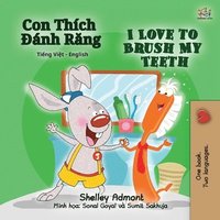 bokomslag I Love to Brush My Teeth (Vietnamese English Bilingual Children's Book)