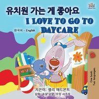 bokomslag I Love to Go to Daycare (Korean English Bilingual Books for Kids)