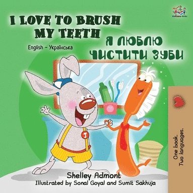 bokomslag I Love to Brush My Teeth (English Ukrainian Bilingual Book for Kids)