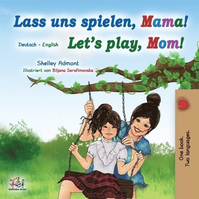 Shelley Admont, Kidkiddos Books, KidKiddos Books - Let's Play, Mom! (German English Bilingual Book for Kids), Häftad