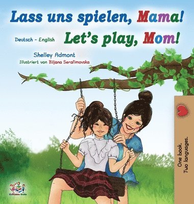 Shelley Admont, Kidkiddos Books, KidKiddos Books - Let's Play, Mom! (German English Bilingual Book for Kids), Inbunden