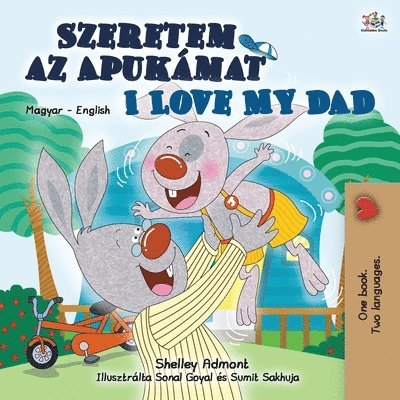 I Love My Dad (Hungarian English Bilingual Book for Kids) 1