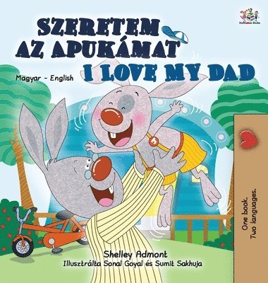 I Love My Dad (Hungarian English Bilingual Book for Kids) 1