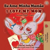 bokomslag I Love My Mom (Portuguese English Bilingual Book for Kids- Brazil)