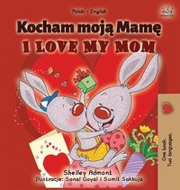 bokomslag I Love My Mom (Polish English Bilingual Book for Kids)