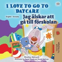 bokomslag I Love to Go to Daycare (English Swedish Bilingual Book for Kids)