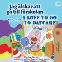 bokomslag I Love to Go to Daycare (Swedish English Bilingual Children's Book)