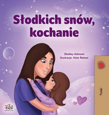 Shelley Admont, Kidkiddos Books, KidKiddos Books - Sweet Dreams, My Love (Polish Children's Book), Inbunden