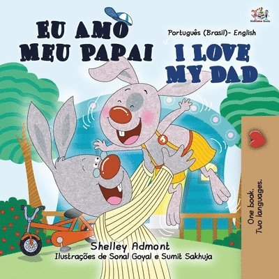 I Love My Dad (Portuguese English Bilingual Children's Book - Brazilian) 1