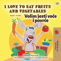 bokomslag I Love to Eat Fruits and Vegetables (English Croatian Bilingual Book for Kids)