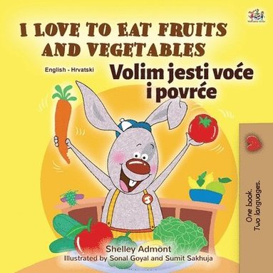 bokomslag I Love to Eat Fruits and Vegetables (English Croatian Bilingual Book for Kids)