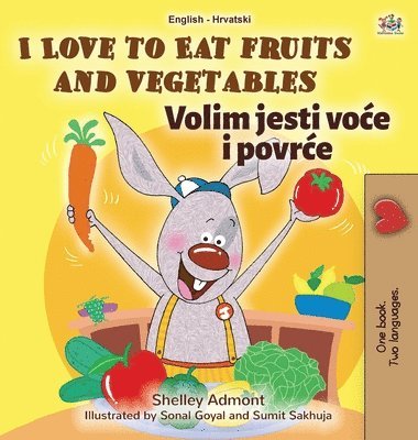 bokomslag I Love to Eat Fruits and Vegetables (English Croatian Bilingual Book for Kids)