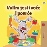 bokomslag I Love to Eat Fruits and Vegetables (Croatian Children's Book)